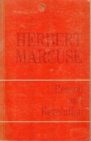 Reason and Revolution. Hegel and the Rise of the Social Theory - Marcuse, Herbert
