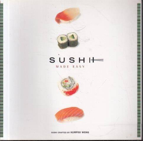 Sushi Made Easy - Gomes, Michelle & Wong, Kumfoo