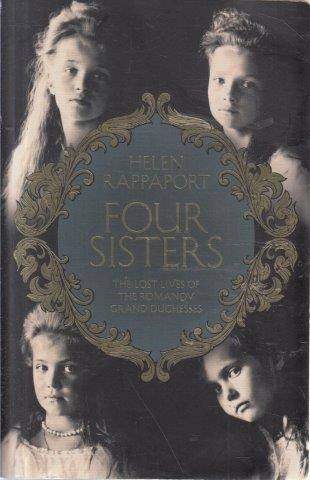 Four Sisters: The Lost Lives of the Romanov Duchesses - Rappaport, Helen