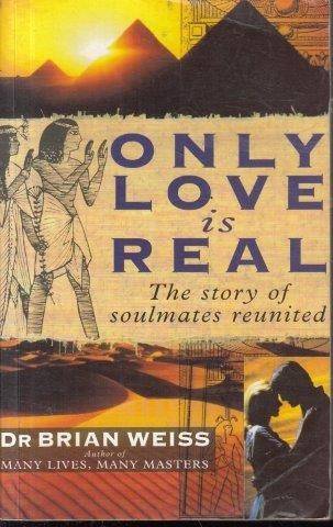 Only Love is Real - Weiss, Dr. Brian