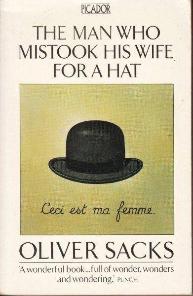 The Man Who Mistook His Wife For A Hat - Sacks, Oliver