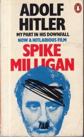 Adolf Hitler: My Part in His Downfall - Milligan, Spike