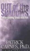 Out of the Shadows: Understanding Sexual Addiction - Carnes, Patrick