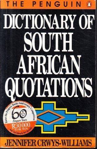 The Penguin Dictionary of South African Quotations - Crwys-Williams, Jennifer (ed)