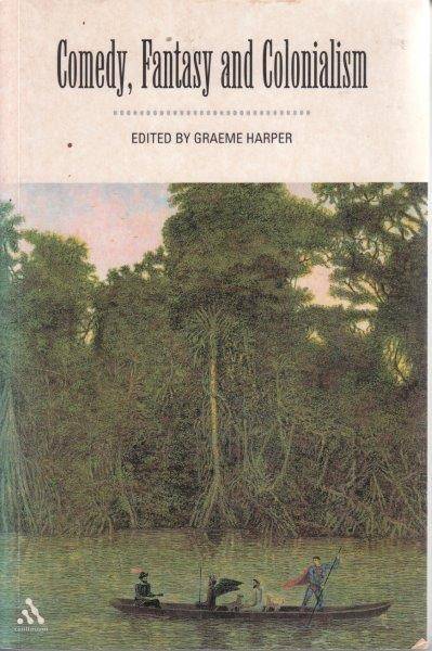 Comedy, Fantasy and Colonialism - Harper, Graeme