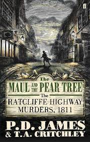 The Maul and the Pear Tree: The Ratcliffe Highway Murders 1811 - Critchley, T. A. & James, P. D.