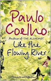 Like The Flowing River: Thoughts And Reflections - Coelho, Paulo