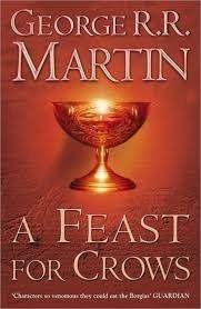 A Song Of Ice And Fire (Book 4): A Feast For Crows - Martin, George R. R.