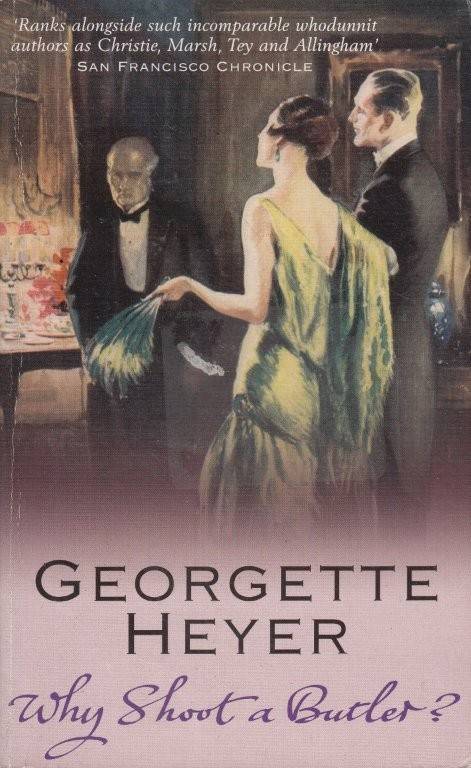 Why Shoot A Butler? - Heyer, Georgette