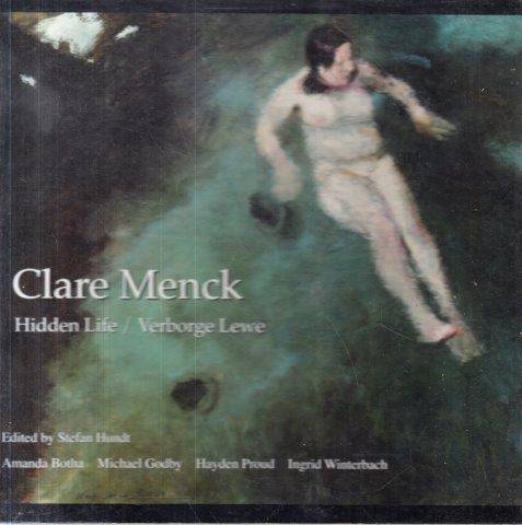 Clare Menck: Hidden Life/Verborge Lewe - Hundt, Stefan (ed)