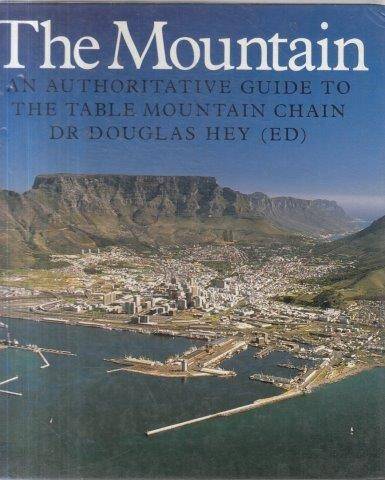 The Mountain - an Authoritative Guide to the Table Mountain Chain (Hardcover) - Hey, Douglas