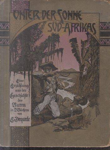 Unter der Sonne Sud-Afrikas. Eine Erzahlung aus der Geschichte der Buren in 2 Buchern