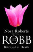 Betrayal in Death (In Death, Bk 12)