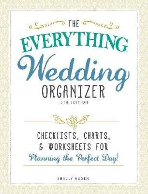 The Everything Wedding Organizer - Checklists, Charts, and Worksheets for Planning the Perfect Day!