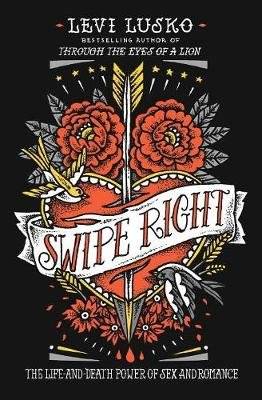 Swipe Right - The Life-And-Death Power Of Sex And Romance (Paperback) picture