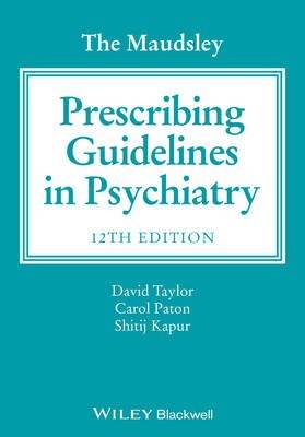 The Maudsley Prescribing Guidelines in Psychiatry (Paperback, 12th Revised edition)
