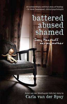 Battered, Abused, Shamed - Joey Haarhoff Was My Mother (Paperback)