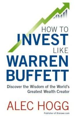 How To Invest Like Warren Buffett - Discover The Wisdom Of The World's Greatest Wealth Creator (Pape