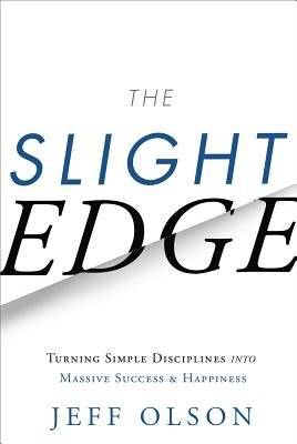 The Slight Edge - Turning Simple Disciplines into Massive Success & Happiness (Hardcover, Revised)