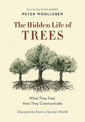 The Hidden Life of Trees - What They Feel, How They Communicate-Discoveries from a Secret World (Har