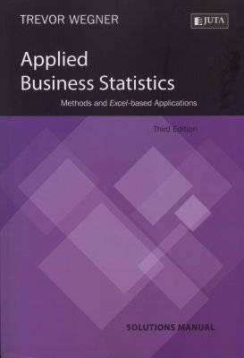 Applied Business Statistics - Methods and Excel-based Applications (Solutions Manual) (Paperback, 3r