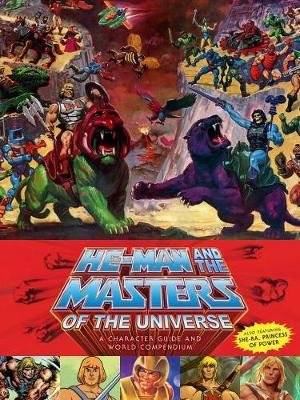 He-Man and the Masters of the Universe - A Character Guide and World Compendium (Hardcover)
