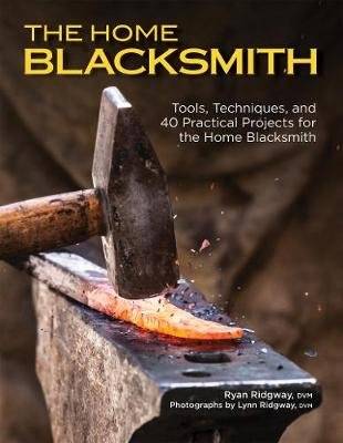 The Home Blacksmith - Tools, Techniques, and 40 Practical Projects for the Blacksmith Hobbyist (Pape picture