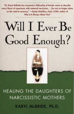 Will I Ever be Good Enough? - Healing the Daughters of Narcissistic Mothers (Paperback)