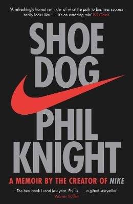 Shoe Dog - A Memoir By The Creator Of Nike (Hardcover)
