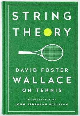 String Theory: David Foster Wallace on Tennis - A Library of America Special Publication (Hardcover)