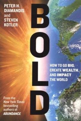 Bold: How to Go Big, Create Wealth and Impact the World (Paperback) picture