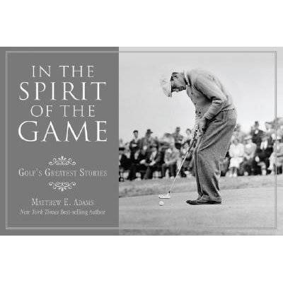 In the Spirit of the Game - Golf's Greatest Stories (Hardcover)
