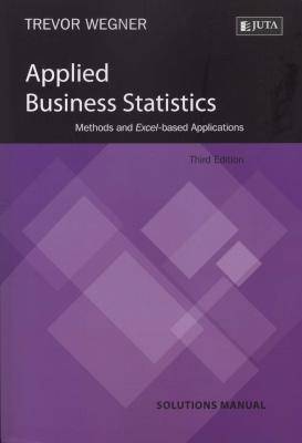 Applied Business Statistics - Methods and Excel-based Applications (Solutions Manual) (Paperback, 3r