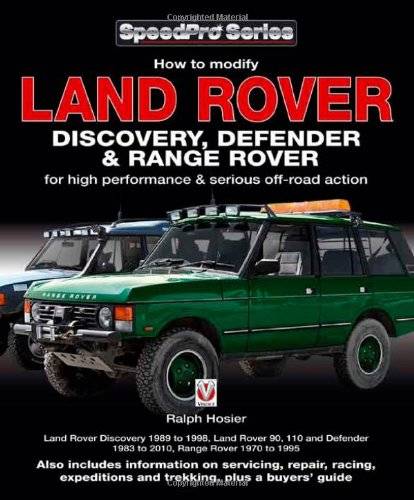 Land Rover Discovery, Defender & Range Rover: How to Modify for High Performance & Serious Off-road