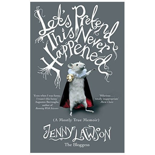 Let's Pretend This Never Happened: (A Mostly True Memoir)