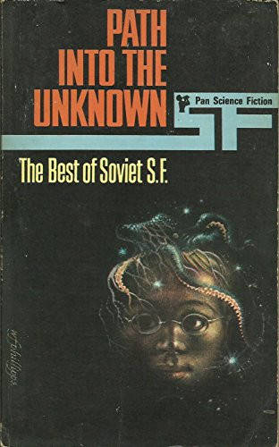 Path into the Unknown (Best of Soviet SF)