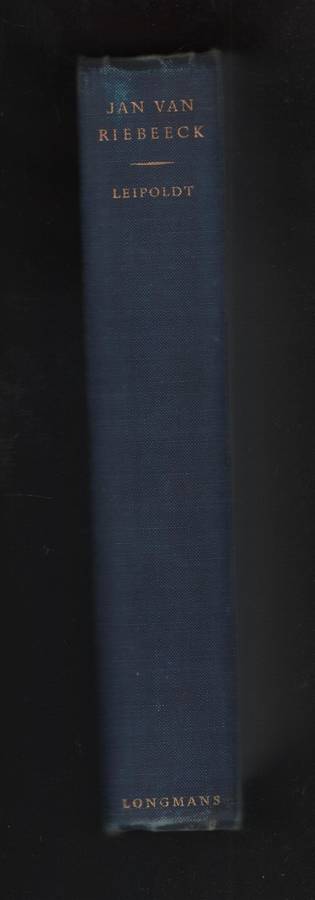 JAN VAN RIEBEECK A BIOGRAPHICAL STUDY - LEIPOLDT,CL