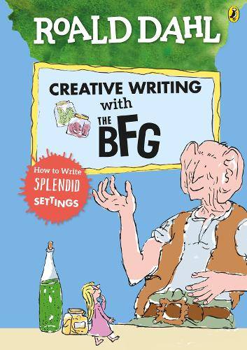 Roald Dahl's Creative Writing with The BFG: How to Write Splendid Se - DAHL,R