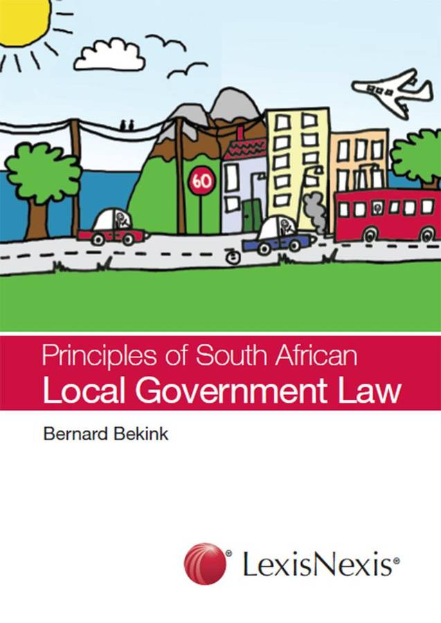 Principles of South African Local Government Law - BEKINK,B