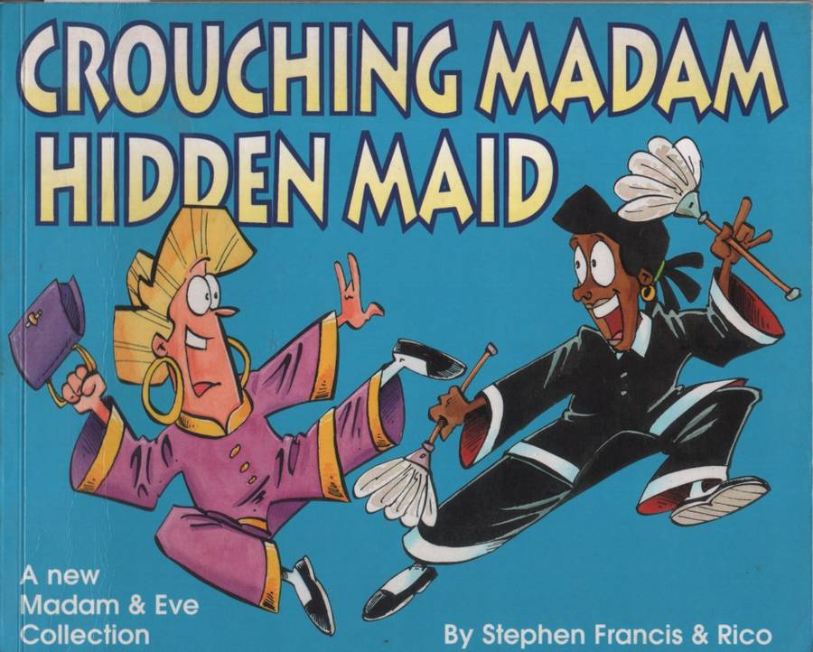 Crouching Madam Hidden Maid:  A New Madam and Eve Collection. Second - Stepehen Francis, Rico