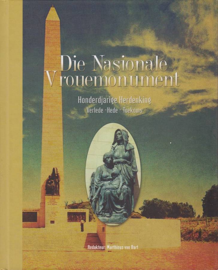 Die Nationale Vrouemonument. Honderdjarige Herdenking - Van Bart, Martinus (ed)