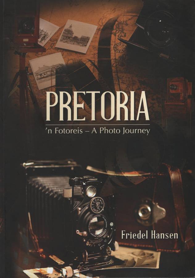 Pretoria: 'n Fotoreis - A Photo Journey - Hansen, Friedel