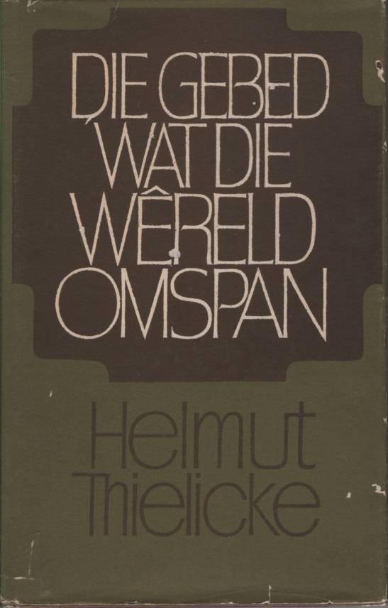 DIE GEBED WAT DIE WERELD OMSPAN 2DE HAND SECONDHAND - THIELICKE,H