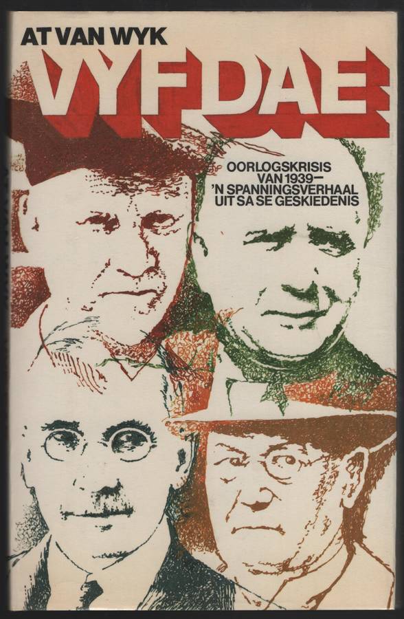 Vyf Dae: Oorlogskrisis van 1939 - 'n Spanningsverhaal Uit SA se Gesk - Van Wyk, At