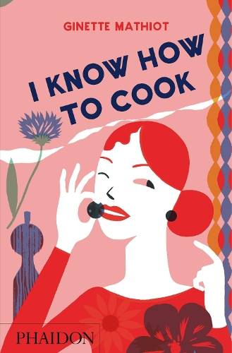 I Know How To Cook - Ginette Mathiot