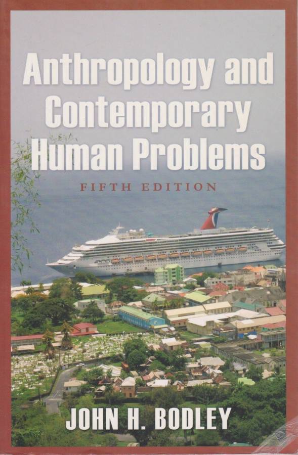Anthropology and Contemporary Human Problems. Fifth Edition - Bodley, John H.