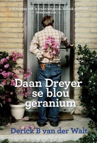Daan Dreyer Se Blou Geranium - Derick B. van der Walt