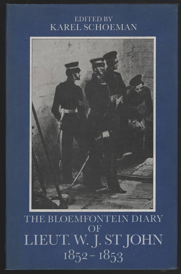 The Bloemfontein Diary of Lieut. W. J. St John, 1852-1853 - Schoeman, Karel (ed)