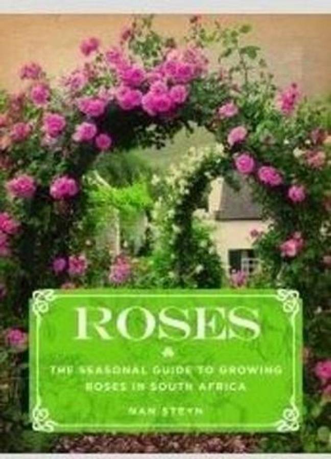 Roses - The South African growing guide for al 4 s - Nan Steyn