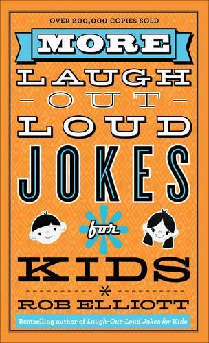 More Laugh-out-Loud Jokes for Kids - Rob Elliott